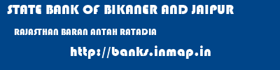 STATE BANK OF BIKANER AND JAIPUR  RAJASTHAN BARAN ANTAH RATADIA  banks information 